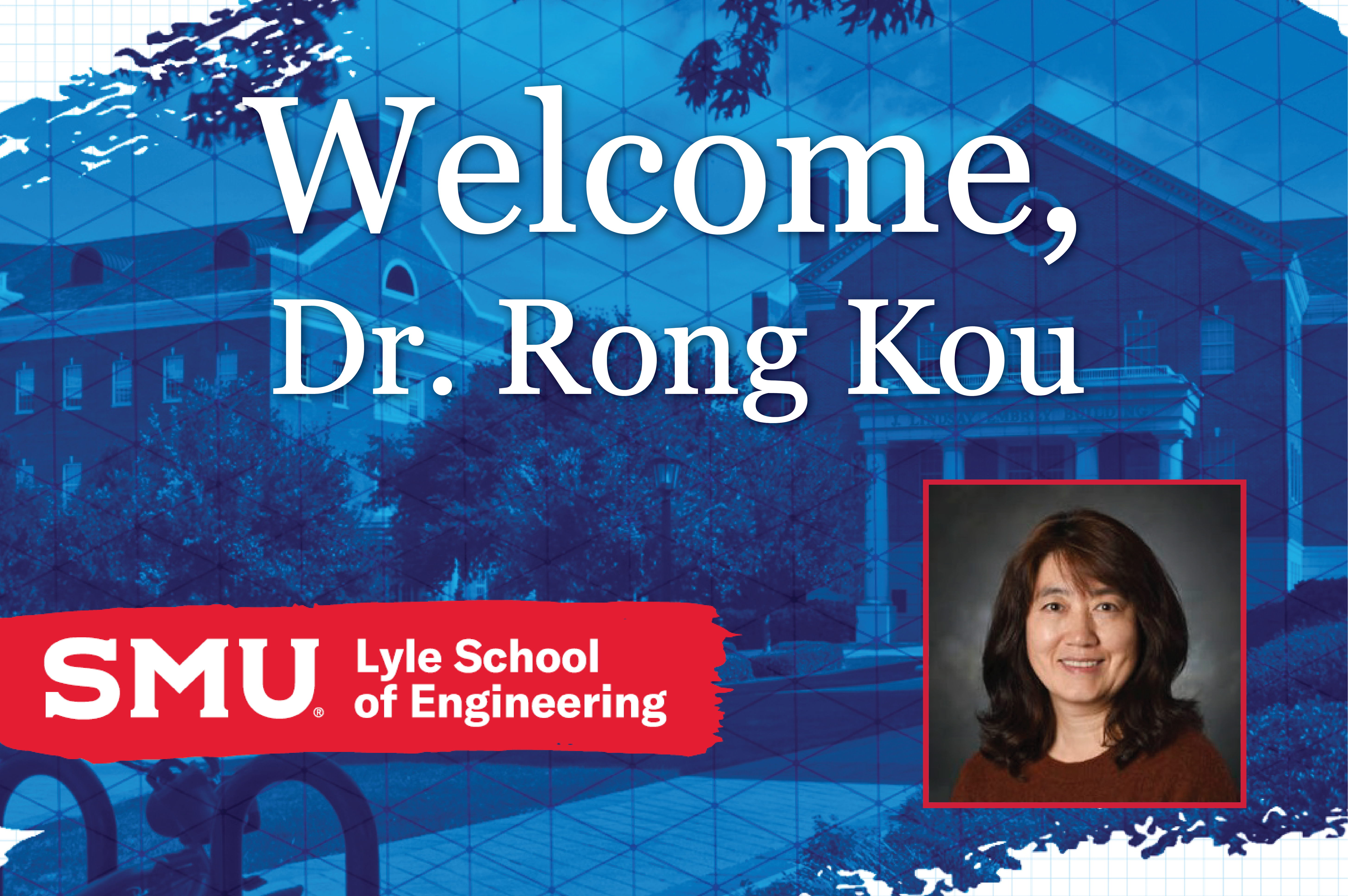 A poster of welcoming Dr. Rong Kou to Smu Lyle.