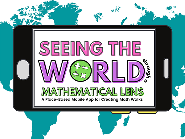 Mathfinder mobiles Application – Seeing the World through a Mathematical Lens: A Place-Based App for Creating Math Walks
